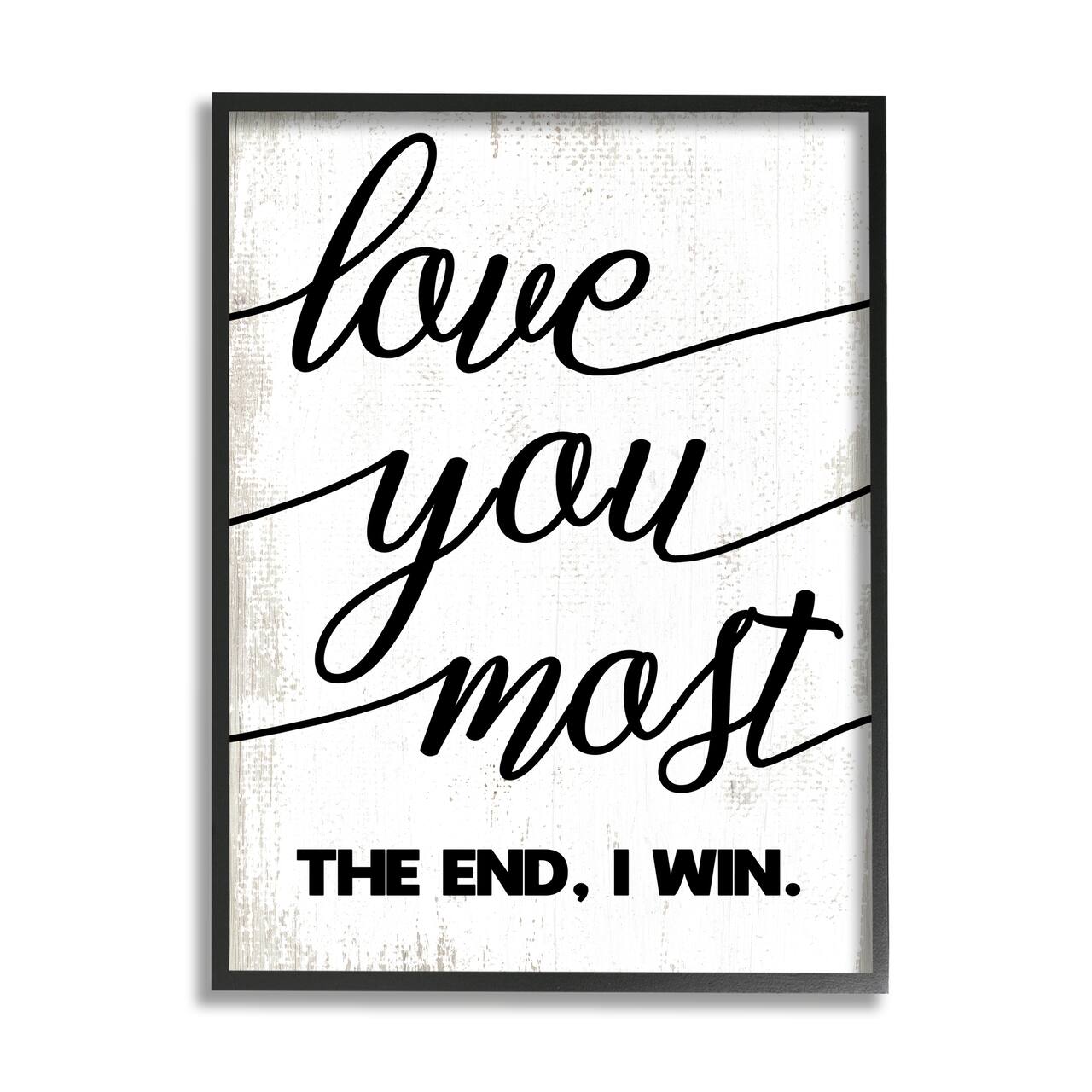 Stupell Industries Love You Most Wall Art in Black Frame